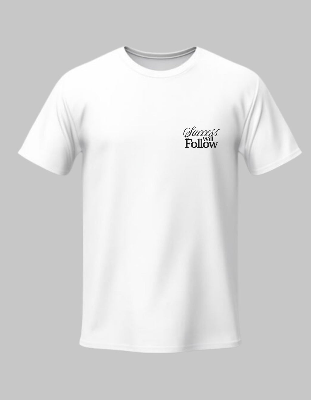 T-Shirt - "Success Will Follow" Inspirational Unisex T-Shirt