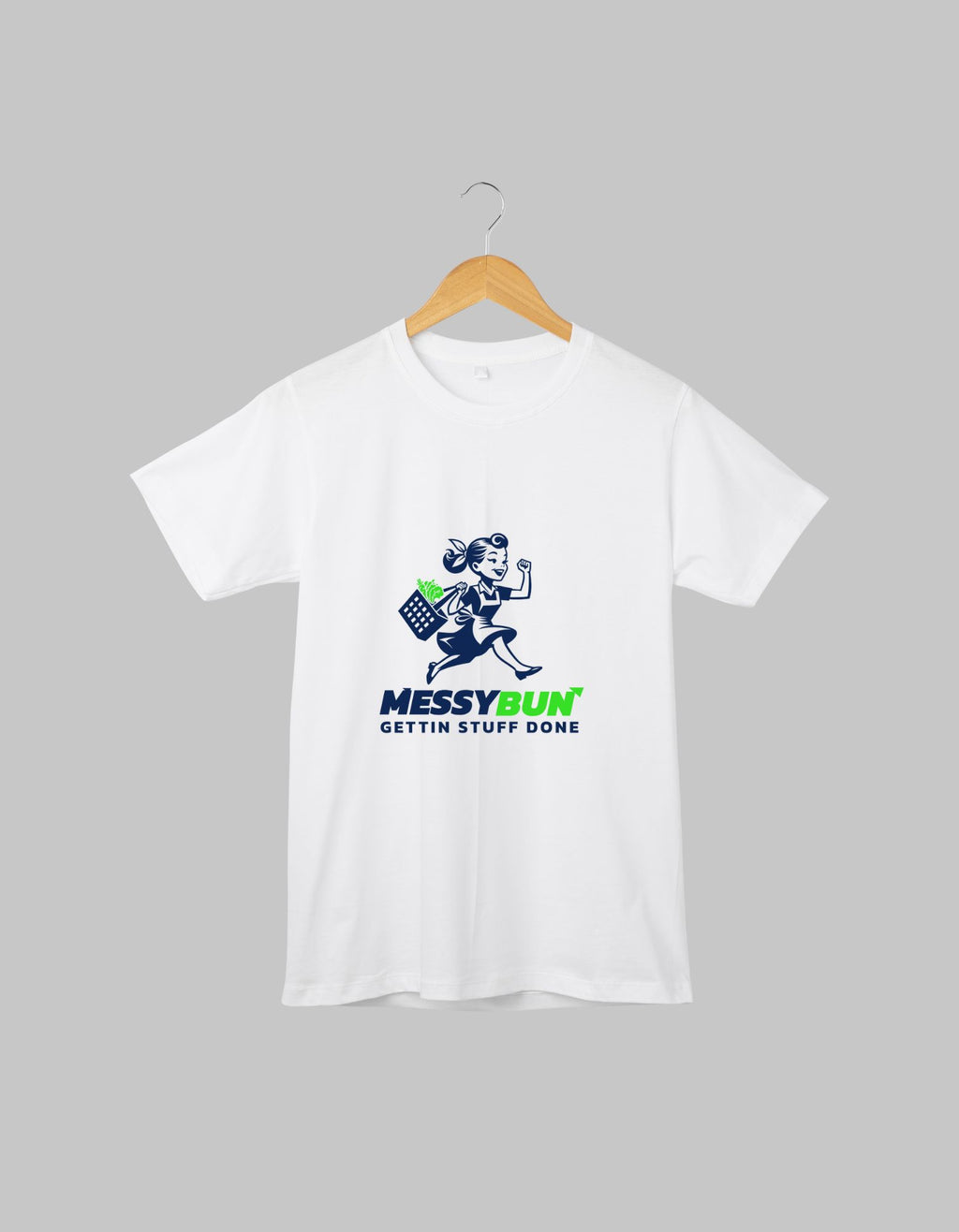 T-Shirt – "Messing Bun, Getting Stuff Done"