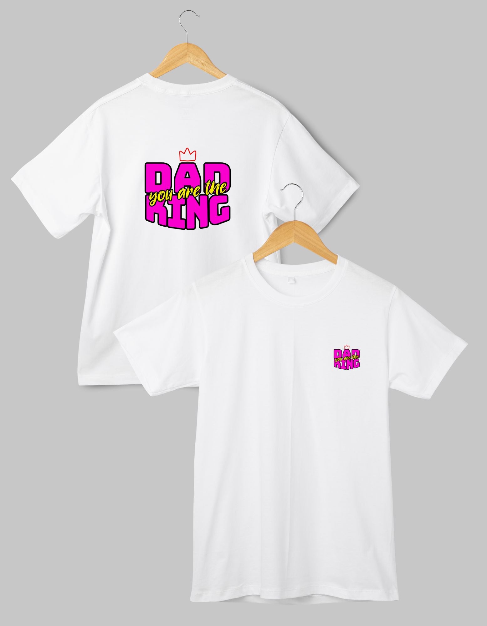 T-Shirt - "Dad You Are The King"